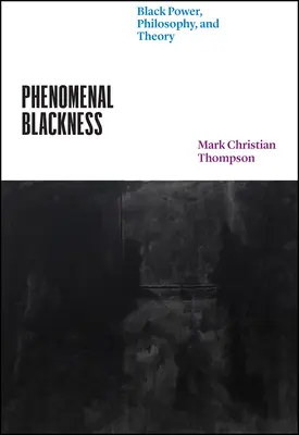 Fenomenal Blackness: Puterea neagră, filosofie și teorie - Phenomenal Blackness: Black Power, Philosophy, and Theory