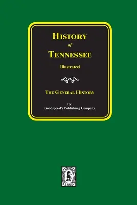Istoria Tennessee ilustrată: Istoria generală - History of Tennessee Illustrated: The General History