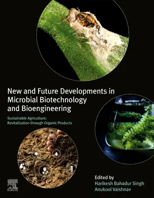 Dezvoltări noi și viitoare în biotehnologia microbiană și bioinginerie: Agricultura durabilă: Revitalizare prin produse ecologice - New and Future Developments in Microbial Biotechnology and Bioengineering: Sustainable Agriculture: Revitalization Through Organic Products