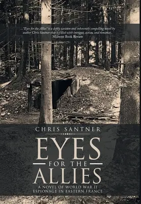 Ochi pentru Aliați: Un roman de spionaj din Al Doilea Război Mondial în estul Franței - Eyes for the Allies: A Novel of World War II Espionage in Eastern France