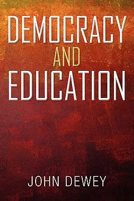 Democrație și educație: O introducere în filosofia educației - Democracy and Education: An Introduction to the Philosophy of Education