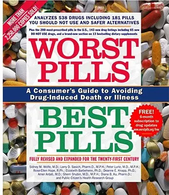 Cele mai rele pastile, cele mai bune pastile: Ghidul consumatorului pentru a evita moartea sau îmbolnăvirea indusă de medicamente - Worst Pills, Best Pills: A Consumer's Guide to Avoiding Drug-Induced Death or Illness