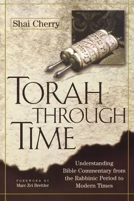 Tora prin timp: Înțelegerea comentariului biblic din perioada rabinică până în epoca modernă - Torah Through Time: Understanding Bible Commentary from the Rabbinic Period to Modern Times