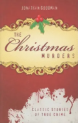 Crimele de Crăciun: Povești clasice de crime adevărate - The Christmas Murders: Classic Stories of True Crime