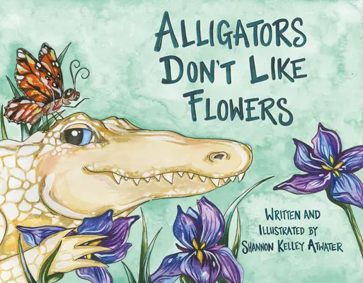 Aligatorilor nu le plac florile - Alligators Don't Like Flowers
