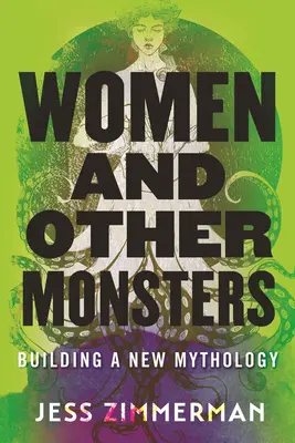 Femei și alți monștri: Construirea unei noi mitologii - Women and Other Monsters: Building a New Mythology