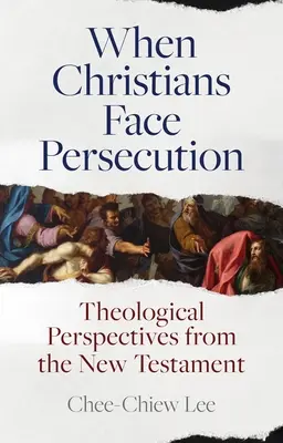 Când creștinii se confruntă cu persecuția: Perspective teologice din Noul Testament - When Christians Face Persecution: Theological Perspectives from the New Testament