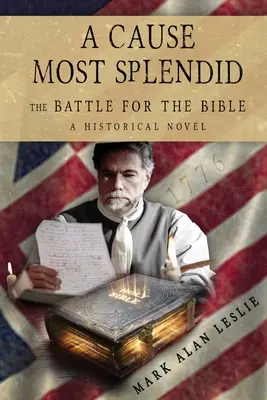 O cauză splendidă: Bătălia pentru Biblie (A Cause Most Splendid: The Battle for the Bible) - A Cause Most Splendid: The Battle for the Bible