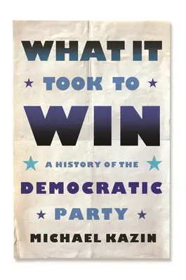 What It Took to Win: O istorie a Partidului Democrat - What It Took to Win: A History of the Democratic Party