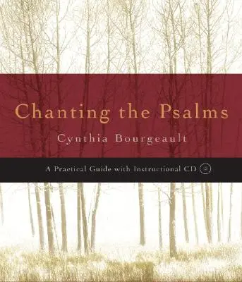 Cântând psalmii: Un ghid practic [Cu CD (audio)] - Chanting the Psalms: A Practical Guide [With CD (Audio)]