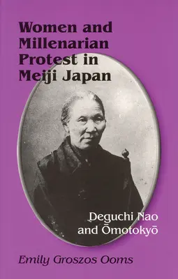 Femeile și protestul milenar în Japonia Meiji: Deguchi Nao și Ōmotokyō - Women and Millenarian Protest in Meiji Japan: Deguchi Nao and Ōmotokyō