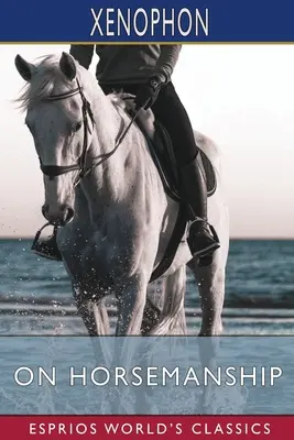 Despre călărie (Esprios Classics) - On Horsemanship (Esprios Classics)