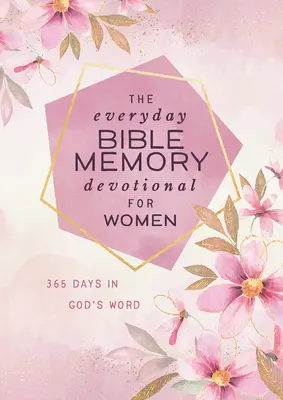 Devoționalul zilnic de memorie biblică pentru femei: 365 de zile în Cuvântul lui Dumnezeu - The Everyday Bible Memory Devotional for Women: 365 Days in God's Word