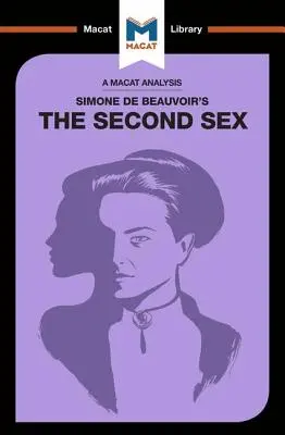 O analiză a cărții The Second Sex de Simone de Beauvoir - An Analysis of Simone de Beauvoir's the Second Sex