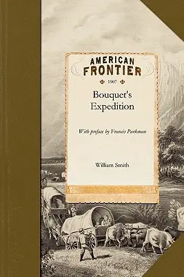 Expediția lui Bouquet: Cu prefață de Francis Parkman - Bouquet's Expedition: With Preface by Francis Parkman