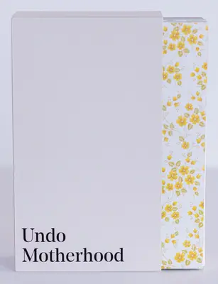 Desfacerea maternității - Undo Motherhood
