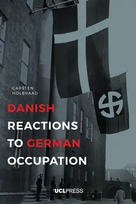 Reacțiile daneze la ocupația germană: Istorie și istoriografie - Danish Reactions to German Occupation: History and Historiography