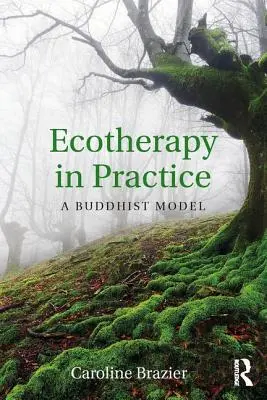 Ecoterapia în practică: Un model budist - Ecotherapy in Practice: A Buddhist Model