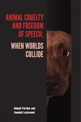 Cruzimea față de animale și libertatea de exprimare: Când lumile se ciocnesc - Animal Cruelty and Freedom of Speech: When Worlds Collide