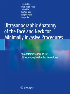 Anatomia ultrasonografică a feței și a gâtului pentru procedurile minim invazive - Un ghid anatomic pentru procedurile ghidate de ultrasonografie - Ultrasonographic Anatomy of the Face and Neck for Minimally Invasive Procedures - An Anatomic Guideline for Ultrasonographic-Guided Procedures