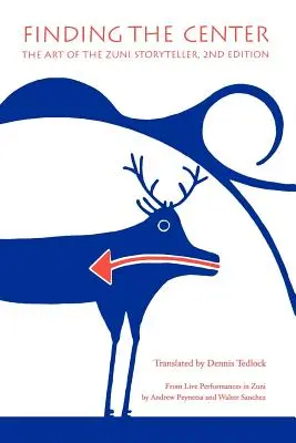 Găsirea centrului: Arta povestitorului Zuni, ediția a doua (The Art of the Zuni Storyteller) - Finding the Center: The Art of the Zuni Storyteller, Second Edition