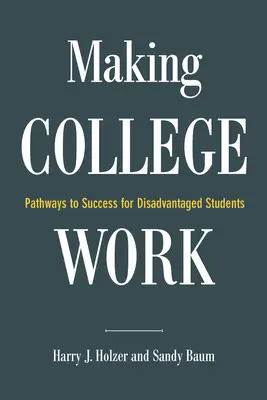 Making College Work: Căi spre succes pentru studenții dezavantajați - Making College Work: Pathways to Success for Disadvantaged Students