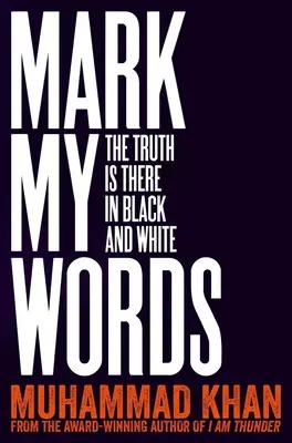 Rețineți cuvintele mele: Adevărul este acolo în alb și negru - Mark My Words: The Truth Is There in Black and White