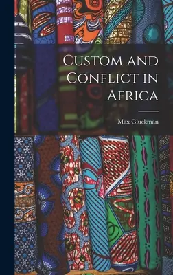 Obiceiuri și conflicte în Africa - Custom and Conflict in Africa