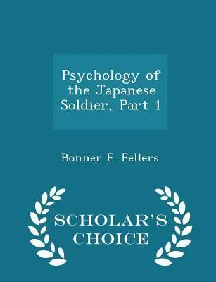 Psihologia soldatului japonez, Partea 1 - Ediția Scholar's Choice - Psychology of the Japanese Soldier, Part 1 - Scholar's Choice Edition