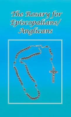 Rozariul pentru episcopalieni/anglicani - Rosary for Episcopalians/Anglicans