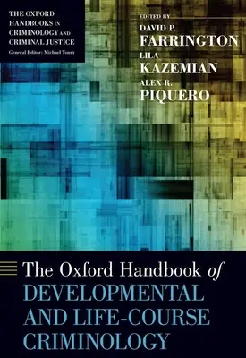 The Oxford Handbook of Developmental and Life-Course Criminology (Manualul Oxford de criminologie a dezvoltării și a parcursului vieții) - The Oxford Handbook of Developmental and Life-Course Criminology