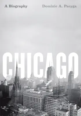 Chicago: O biografie - Chicago: A Biography