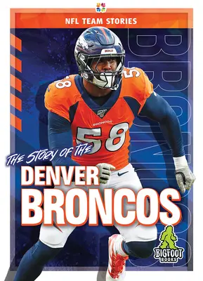 Povestea echipei Denver Broncos - The Story of the Denver Broncos