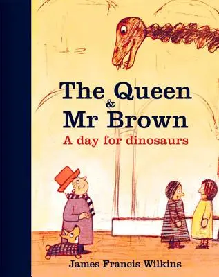 Regina și dl Brown: O zi pentru dinozauri - The Queen & Mr Brown: A Day for Dinosaurs