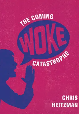 Catastrofa Woke care se apropie: O examinare critică a culturii Woke - The Coming Woke Catastrophe: A Critical Examination of Woke Culture
