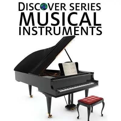 Instrumente muzicale: Discover Series Picture Book pentru copii - Musical Instruments: Discover Series Picture Book for Children