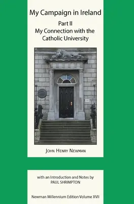Campania mea în Irlanda Volumul II. Legătura mea cu Universitatea Catolică - My Campaign in Ireland Volume II. My Connection with the Catholic University
