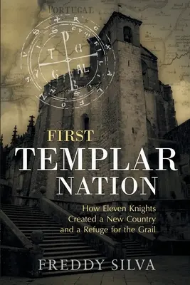 Prima națiune templieră: Cum au creat Cavalerii Templieri primul stat-națiune al Europei - First Templar Nation: How the Knights Templar created Europe's first nation-state