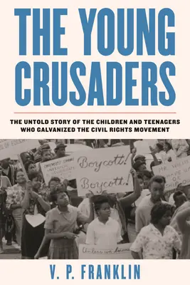 The Young Crusaders: Povestea neștiută a copiilor și adolescenților care au impulsionat mișcarea pentru drepturile civile - The Young Crusaders: The Untold Story of the Children and Teenagers Who Galvanized the Civil Rights Movement