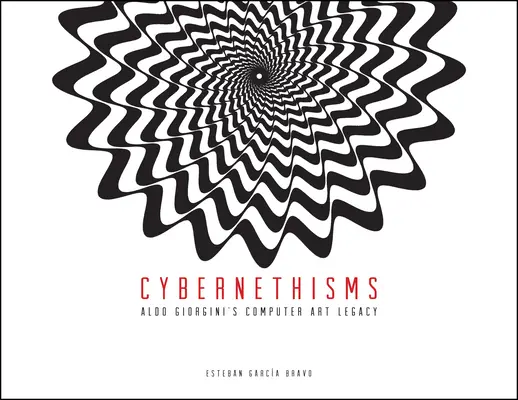 Cybernethisms: Moștenirea Computer Art a lui Aldo Giorgini - Cybernethisms: Aldo Giorgini's Computer Art Legacy