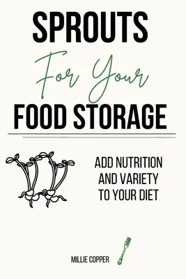 Germeni pentru depozitul tău de alimente: Adaugă nutriție și varietate dietei tale - Sprouts for Your Food Storage: Add Nutrition and Variety to Your Diet