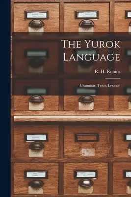 Limba Yurok: Gramatică, texte, lexicon - The Yurok Language: Grammar, Texts, Lexicon