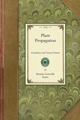 Propagarea plantelor: Practica serelor și a pepinierelor - Plant Propagation: Greenhouse and Nursery Practice