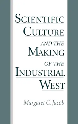 Cultura științifică și crearea Occidentului industrial - Scientific Culture and the Making of the Industrial West