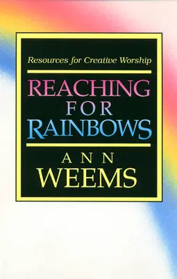 În căutarea curcubeelor: Resurse pentru închinare creativă - Reaching for Rainbows: Resources for Creative Worship