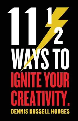 11 1/2 moduri de a vă aprinde creativitatea - 11 1/2 Ways to Ignite Your Creativity