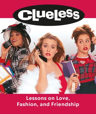 Clueless: Lecții despre dragoste, modă și prietenie (Lessons on Love, Fashion, and Friendship) - Clueless: Lessons on Love, Fashion, and Friendship