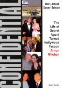 Confidențial: Viața unui agent secret devenit magnat al Hollywood-ului - Arnon Milchan - Confidential: The Life of Secret Agent Turned Hollywood Tycoon - Arnon Milchan