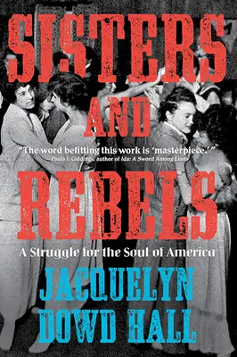 Surori și rebeli: O luptă pentru sufletul Americii - Sisters and Rebels: A Struggle for the Soul of America