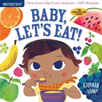 Indestructibles: Baby, Let's Eat!: Chew Proof - Rip Proof - Nontoxic - 100% lavabil (Carte pentru bebeluși, cărți pentru nou-născuți, sigură de mestecat) - Indestructibles: Baby, Let's Eat!: Chew Proof - Rip Proof - Nontoxic - 100% Washable (Book for Babies, Newborn Books, Safe to Chew)